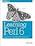 Learning Perl 6 by Brian D. Foy