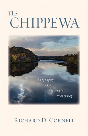 The Chippewa: Biography of a Wisconsin Waterway (Paperback)