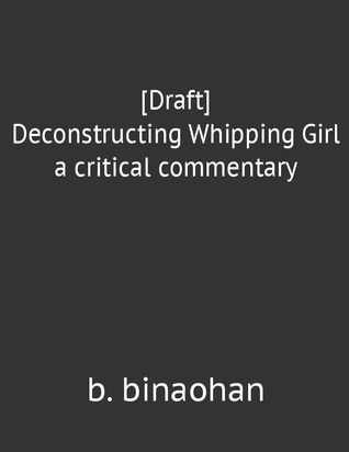 [draft] Deconstructing Whipping Girl: A Critical Commentary
