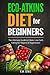 Eco-Atkins Diet Beginner's Guide and Cookbook: Eco-Atkins for Beginners with Action Plan: The Ultimate Guide to Clean, Low Carb Eating for Vegans & Vegetarians