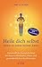 Heile dich selbst - wenn es sonst keiner kann: Ganzheitliche Energieheilung bei inneren Blockaden, Stress und gesundheitlichen Beschwerden (German Edition)