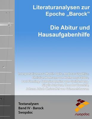 Literaturanalysen zur Epoche Barock: Die Abitur & Hausaufgabenhilfe: Interpretationen zu Martin Opitz, Andreas Gryphius, Christian Hofmann von ... (Textanalysen) (German Edition)