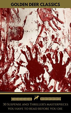 30 Suspense and Thriller Masterpieces you have to read before you die (Kindle Edition)