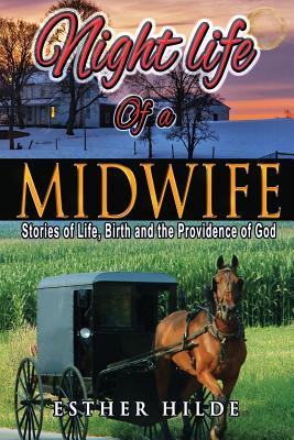 Nightlife of a Midwife: Stories of Life, Birth and the Providence of God