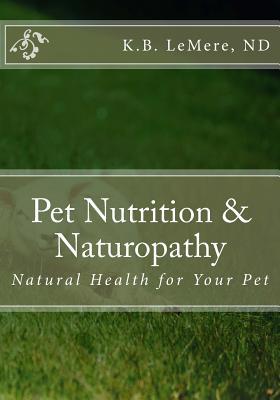 Pet Nutrition and Naturopathy: Natural Health for Your Pet (Healthy Living After 50)