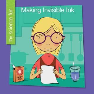 Making Invisible Ink (My Early Library: My Science Fun)