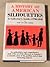A History of American Silhouettes by Alice Van Leer Carrick