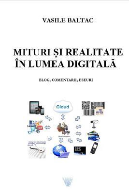 Mituri Si Realitate in Era Digitala: Blog, Comentarii Eseuri (Romanian Edition)