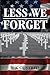Less We Forget