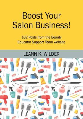 Boost Your Salon Business!: 102 Posts from the Beauty Educator Support Team website