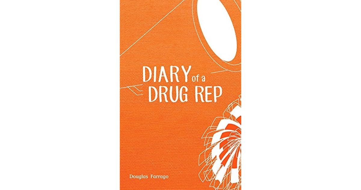 Diary of a Drug Rep by Douglas Farrago