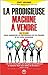 La prodigieuse machine à vendre by Chet Holmes