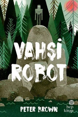 Vahşi Robot (The Wild Robot, #1)
