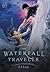 The Waterfall Traveler (The...