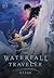 The Waterfall Traveler (The Waterfall Traveler, #1)