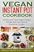 Vegan Instant Pot Cookbook:...