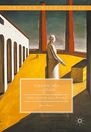 Tolkien, Self and Other: "This Queer Creature" (The New Middle Ages)