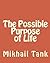 The Possible Purpose of Life