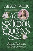 Anne Boleyn: A King&#x27;s Obsession (Six Tudor Queens, #2) 