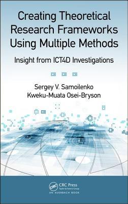 Creating Theoretical Research Frameworks using Multiple Methods: Insight from ICT4D Investigations