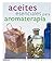 Aceites Esenciales Para Aromater (La Salud En Tus Manos) (Spanish Edition)
