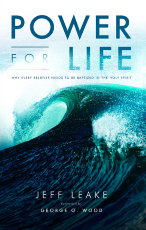 Power for Life: Why Every Believer Needs to Be Baptized in the Holy Spirit