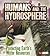 Humans and the Hydrosphere: Protecting Earth's Water Sources (Humans and Our Planet)
