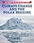 Climate Change and the Polar Regions (Exploring the Polar Regions Today)
