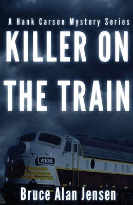Killer On The Train (A Hank Carson Mystery Series)