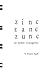 Zinc Zanc Zunc: An Asemic C...