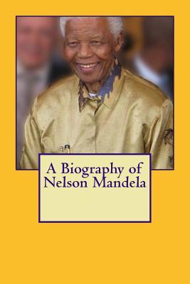 A Biography of Nelson Mandela