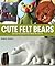 Cute Felt Bears by Benjamin Rowling