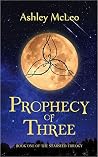 Prophecy of Three by Ashley McLeo