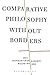 Comparative Philosophy without Borders