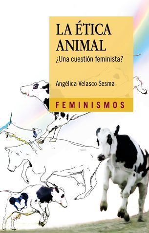 La ética animal. ¿Una cuestión feminista? (Paperback)