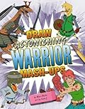 Draw Astonishing Warrior Mash-Ups
