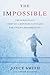 The Impossible: The Miraculous Story of a Mother's Faith and Her Child's Resurrection