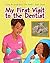 My First Visit to the Dentist (I May Be Small But I Got Teeth! Book 3)