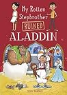 My Rotten Stepbrother Ruined Aladdin by Jerry Mahoney