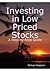 Investing in Low Priced Stocks by Michael Wegman