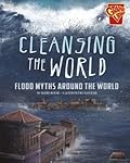 Cleansing the World: Flood Myths Around the World
