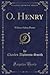 O. Henry: William Sidney Porter (Classic Reprint)
