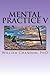 Mental Practice V