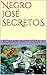 Negro José SECRETOS. (Spanish Edition)
