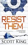 Resist Them by Scott  King