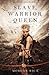 Slave, Warrior, Queen (of Crowns and Glory #1)