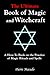 The Ultimate Book of Magic and Witchcraft: A How-To Book on the Practice of Magic Rituals and Spells
