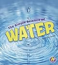 The Simple Science of Water