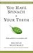 You Have Spinach In Your Teeth: Finding Authenticity In An Inauthentic World