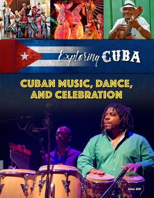 Cuban Music, Dance, and Celebrations (Exploring Cuba)